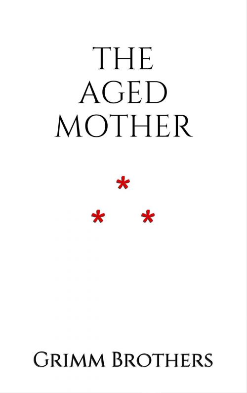 Cover of the book The Aged Mother by Grimm Brothers, Edition du Phoenix d'Or