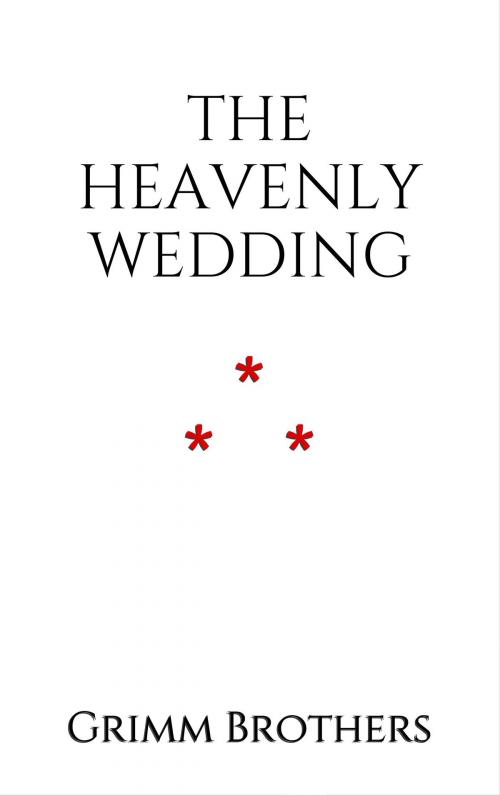 Cover of the book The Heavenly Wedding by Grimm Brothers, Edition du Phoenix d'Or