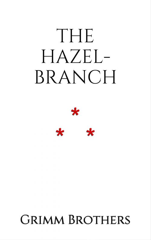 Cover of the book The Hazel-Branch by Grimm Brothers, Edition du Phoenix d'Or