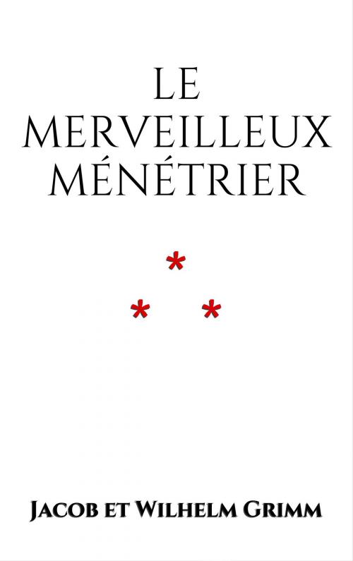 Cover of the book Le merveilleux ménétrier by Jacob et Wilhelm Grimm, Edition du Phoenix d'Or
