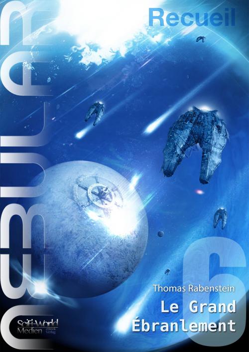 Cover of the book NEBULAR Recueil 6 - Le Grand Ébranlement by Thomas Rabenstein, SciFi-World Medien eBook Verlag