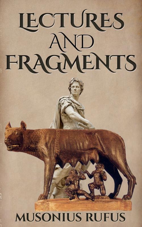 Cover of the book Lectures and Fragments by Musonius Rufus, Enhanced E-Books