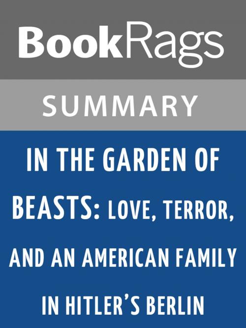 Cover of the book In the Garden of Beasts: Love, Terror, and an American Family in Hitler's Berlin by Erik Larson l Summary & Study Guide by BookRags, BookRags