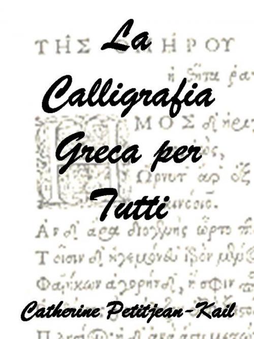 Cover of the book La Calligrafia Greca by Catherine Petitjean-Kail, CPK