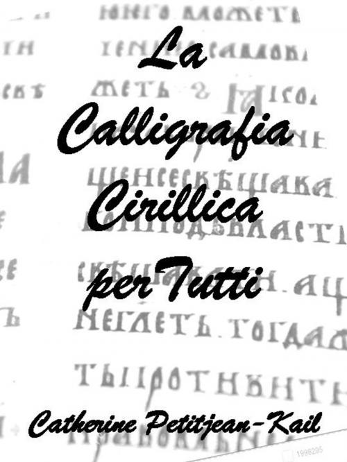 Cover of the book La Calligrafia Cirillica by Catherine Petitjean-Kail, CPK