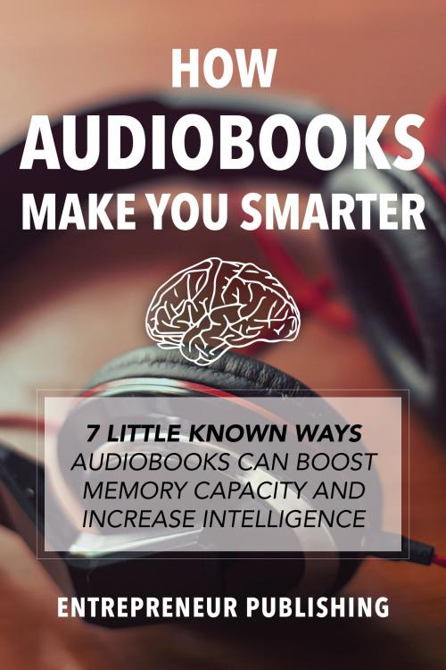 Cover of the book How Audiobooks Make You Smarter by Entrepreneur Publishing, Entrepreneur Publishing