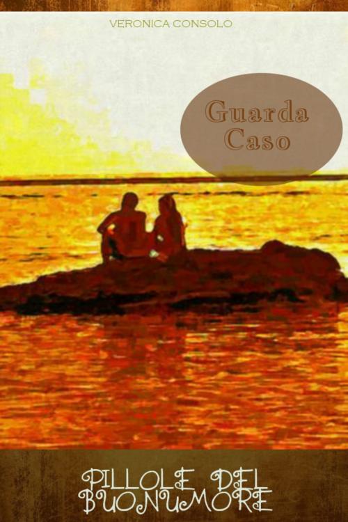 Cover of the book GUARDA CASO by Veronica Consolo, Autopubblicato