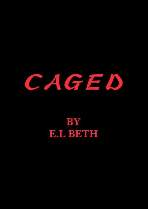 Cover of the book CAGED by E.L Beth, E.L Beth