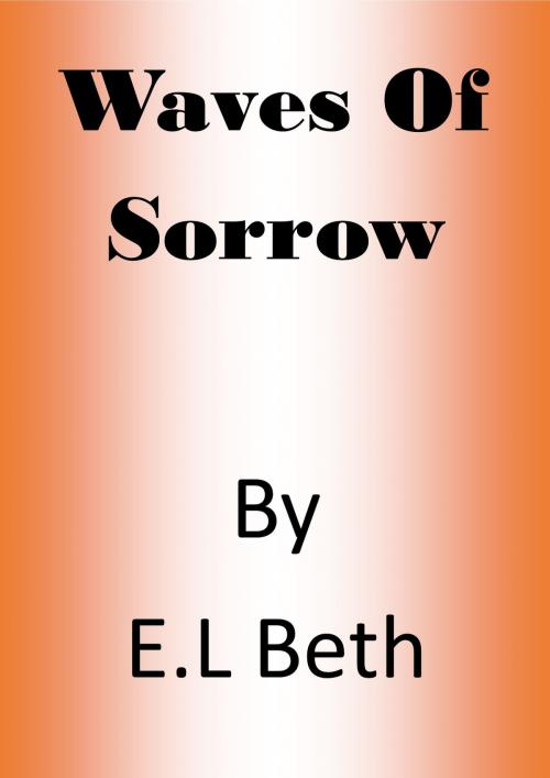 Cover of the book Waves of Sorrow by E.L Beth, E.L Beth