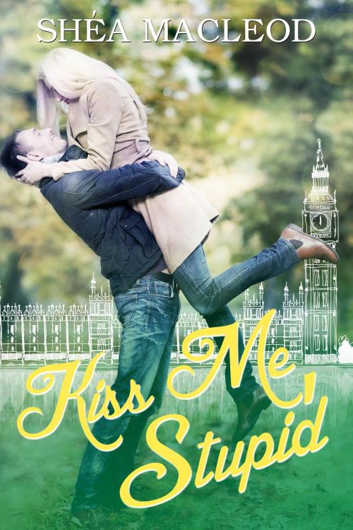 Cover of the book Kiss Me, Stupid by Shéa MacLeod, Sunwalker Press