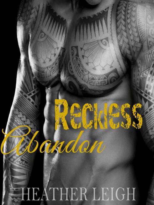 Cover of the book Reckless Abandon by Heather Leigh, Heather Leigh