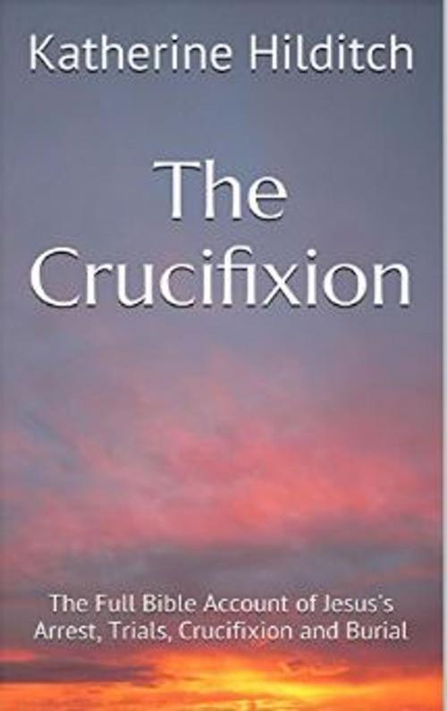 Cover of the book The Crucifixion by Katherine Hilditch, Blue Skies