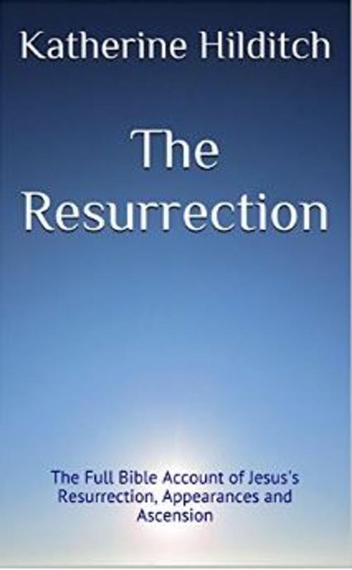 Cover of the book The Resurrection by Katherine Hilditch, Blue Skies