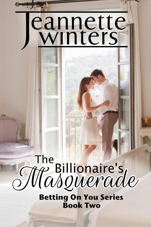 Cover of the book The Billionaire's Masquerade by Jeannette Winters, Jeannette Winters LLC