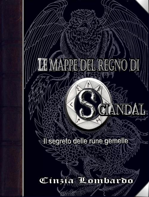 Cover of the book Le mappe del regno di Sciandal by Cinzia Lombardo, Cinzia Lombardo