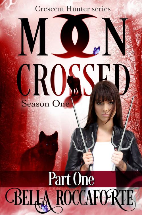 Cover of the book Moon Crossed - Part One by Bella Roccaforte, Bella Roccaforte