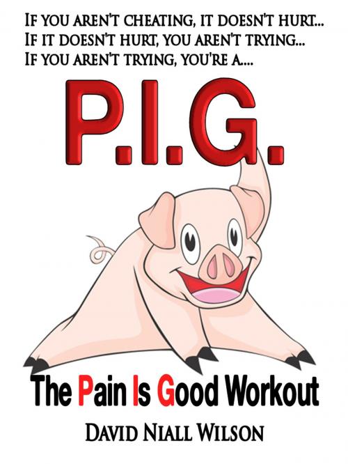Cover of the book P.I.G. The Pain Is Good Workout by David Niall Wilson, Crossroad Press