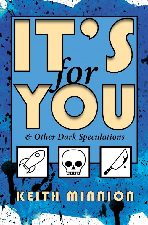 Cover of the book It's For You & Other Dark Speculations by Keith Minnion, Crossroad Press