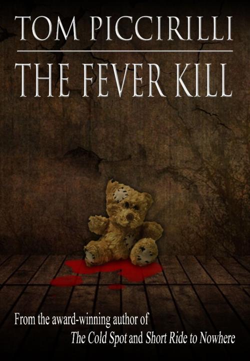 Cover of the book The Fever Kill by Tom Piccirilli, Crossroad Press