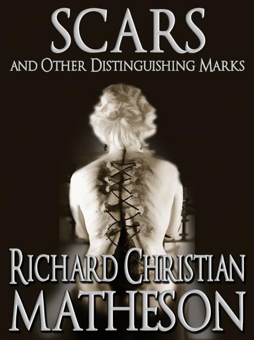 Cover of the book Scars and Other Distinguishing Marks by Richard Christian Matheson, Crossroad Press
