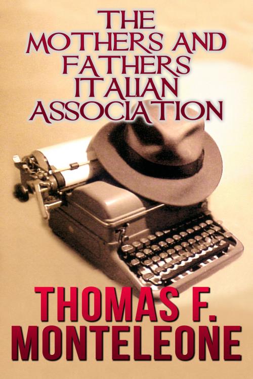 Cover of the book The Mothers and Fathers Italian Association by Thomas F. Monteleone, Crossroad Press