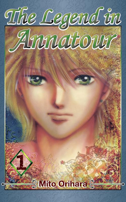 Cover of the book The Legend in Annatour 1 by Mito Orihara, Creek ＆ River Co., Ltd