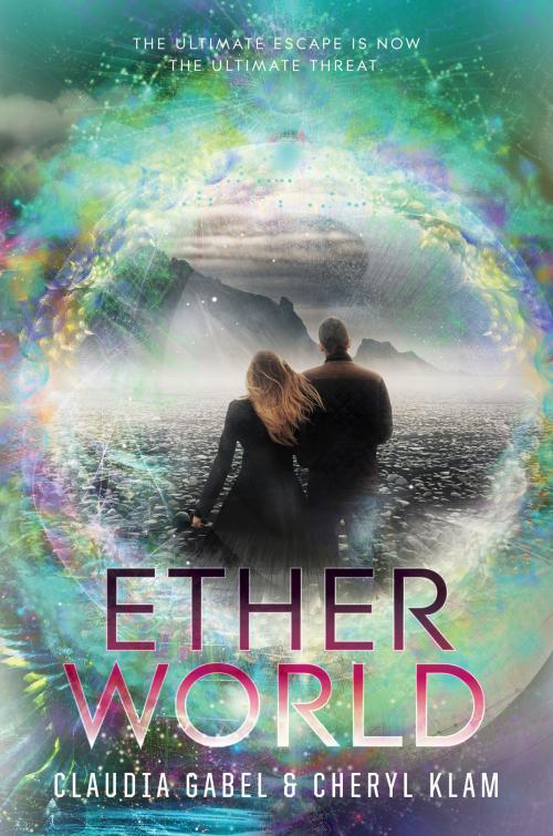 Cover of the book Etherworld by Claudia Gabel, Cheryl Klam, Katherine Tegen Books