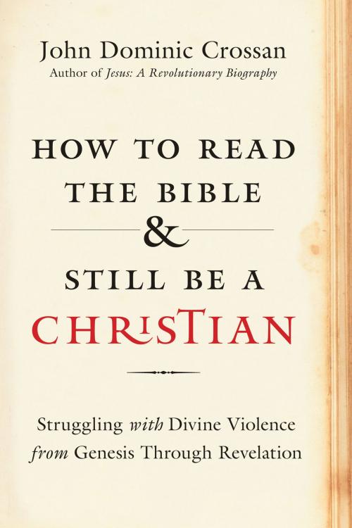Cover of the book How to Read the Bible and Still Be a Christian by John Dominic Crossan, HarperOne