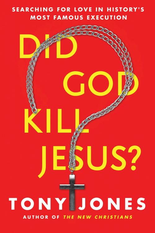 Cover of the book Did God Kill Jesus? by Tony Jones, HarperOne