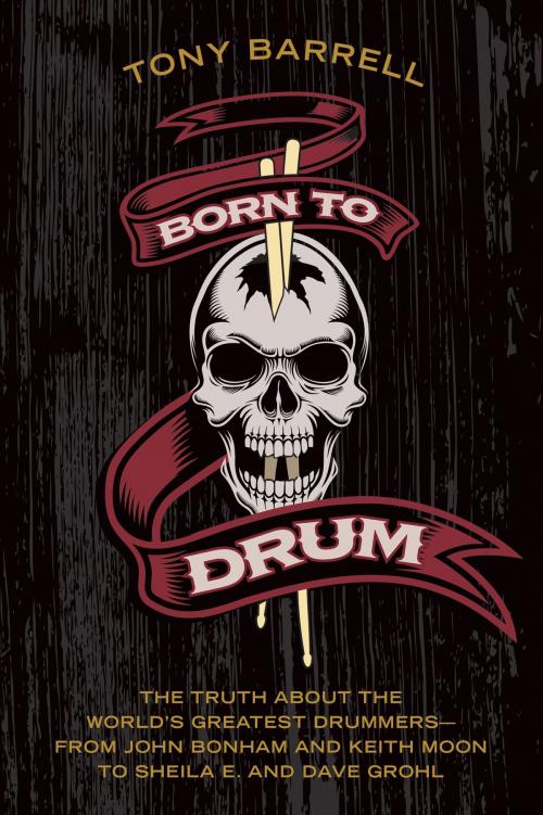 Cover of the book Born to Drum by Tony Barrell, Dey Street Books