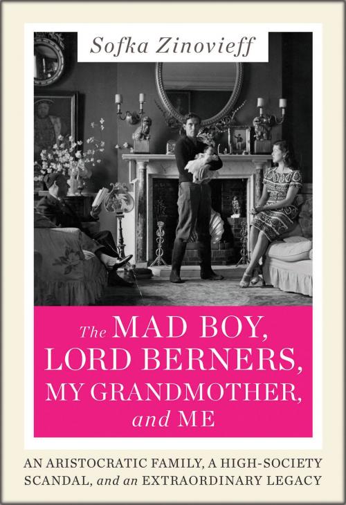 Cover of the book The Mad Boy, Lord Berners, My Grandmother, and Me by Sofka Zinovieff, Harper