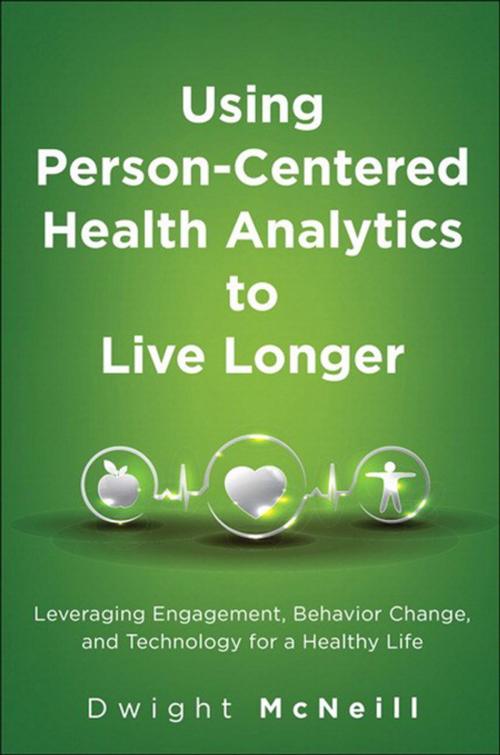 Cover of the book Using Person-Centered Health Analytics to Live Longer by Dwight McNeill, Pearson Education