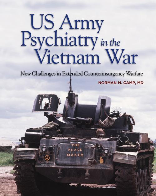 Cover of the book US Army Psychiatry in the Vietnam War: New Challenges in Extended Counterinsurgency Warfare by Dr. Norman M. Camp, M.D., United States Dept. of Defense