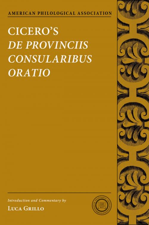 Cover of the book Cicero's De Provinciis Consularibus Oratio by Luca Grillo, Oxford University Press