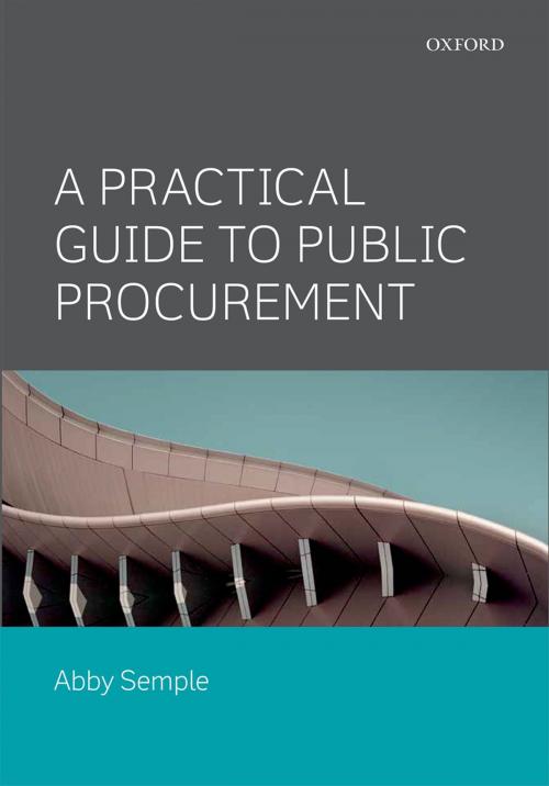 Cover of the book A Practical Guide to Public Procurement by Abby Semple, Mark Cook, OUP Oxford