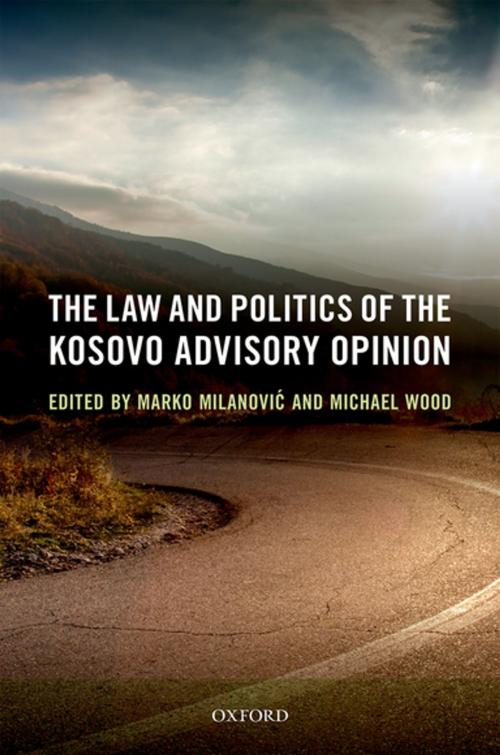 Cover of the book The Law and Politics of the Kosovo Advisory Opinion by , OUP Oxford
