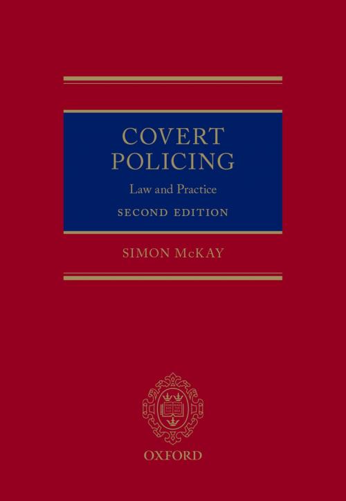 Cover of the book Covert Policing by Simon McKay, OUP Oxford