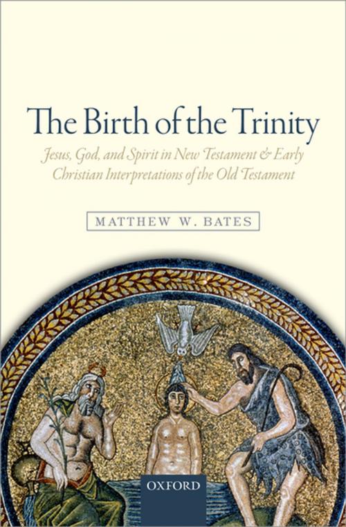 Cover of the book The Birth of the Trinity by Matthew W. Bates, OUP Oxford