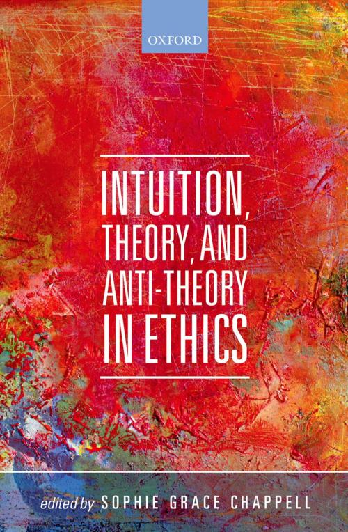 Cover of the book Intuition, Theory, and Anti-Theory in Ethics by , OUP Oxford