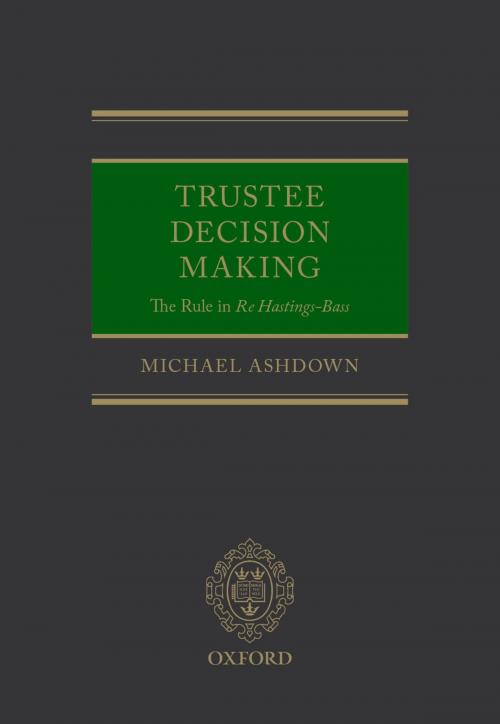 Cover of the book Trustee Decision Making: The Rule in Re Hastings-Bass by Michael Ashdown, OUP Oxford