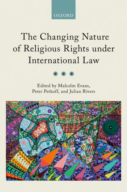 Cover of the book The Changing Nature of Religious Rights under International Law by , OUP Oxford