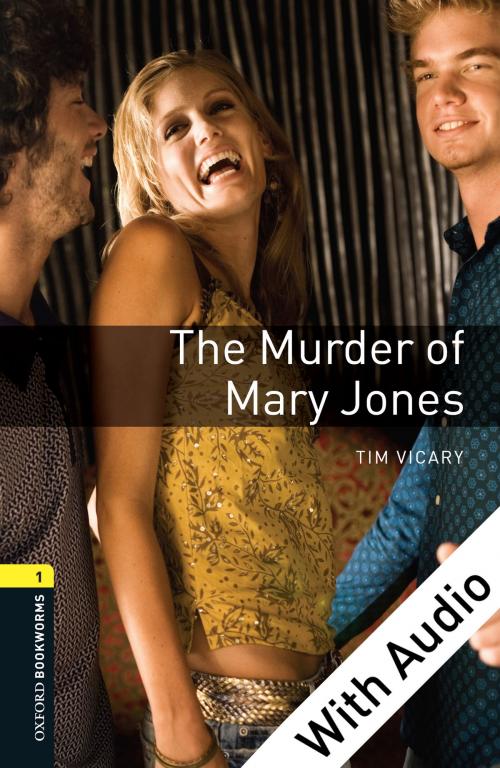 Cover of the book The Murder of Mary Jones - With Audio Level 1 Oxford Bookworms Library by Tim Vicary, Oxford University Press