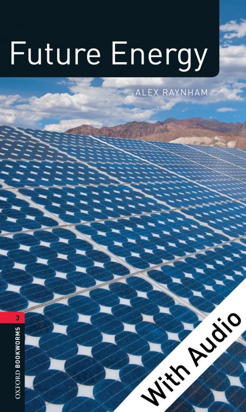 Cover of the book Future Energy - With Audio Level 3 Factfiles Oxford Bookworms Library by Alex Raynham, Oxford University Press