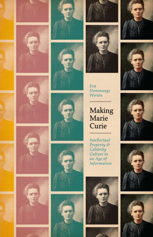 Cover of the book Making Marie Curie by Eva Hemmungs Wirtén, University of Chicago Press