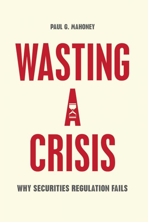Cover of the book Wasting a Crisis by Paul G. Mahoney, University of Chicago Press