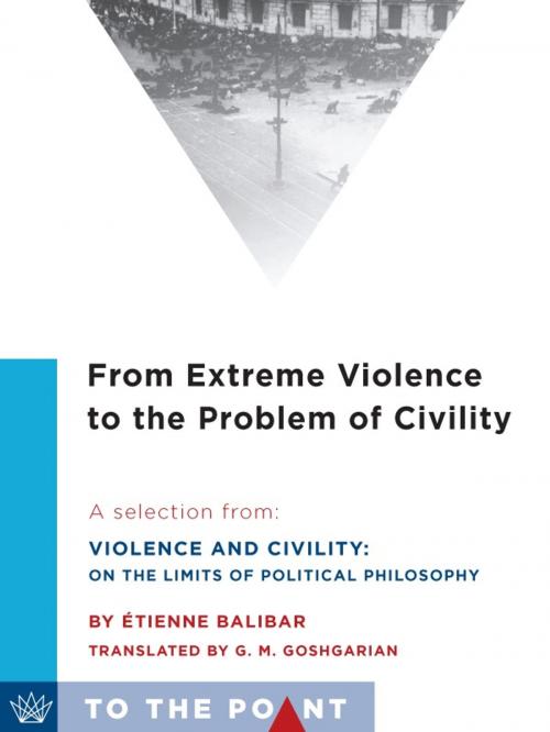 Cover of the book From Extreme Violence to the Problem of Civility by Étienne Balibar, Columbia University Press