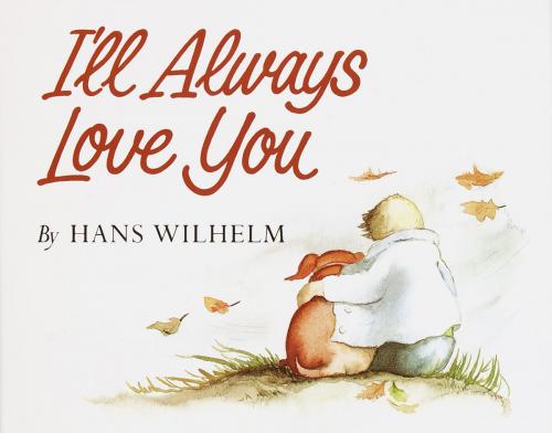 Cover of the book I'll Always Love You by Hans Wilhelm, Random House Children's Books