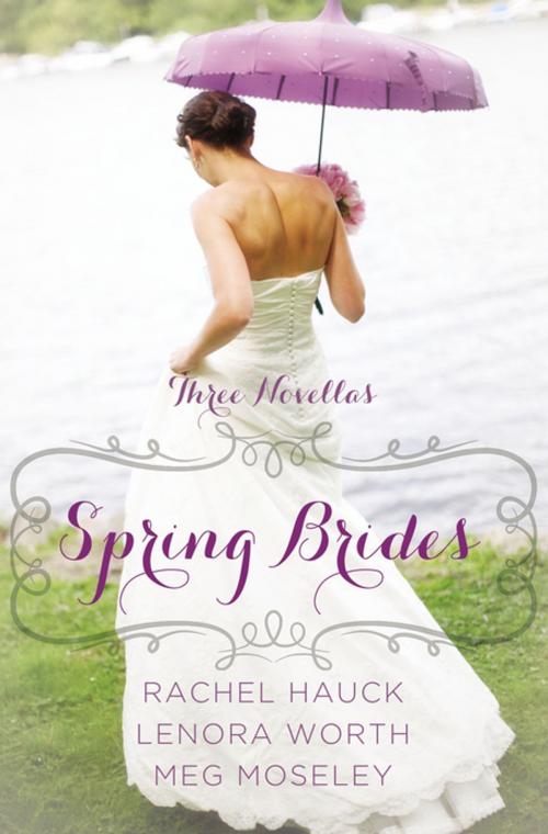 Cover of the book Spring Brides by Rachel Hauck, Lenora Worth, Meg Moseley, Zondervan