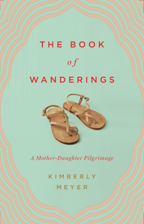 Cover of the book The Book of Wanderings by Kimberly Meyer, Little, Brown and Company