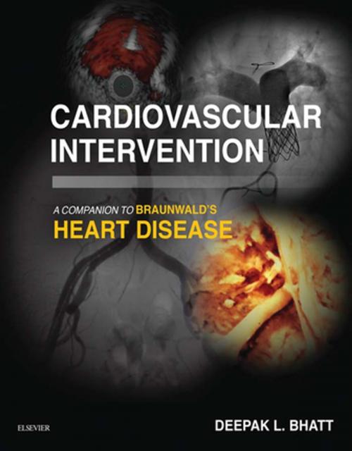 Cover of the book Cardiovascular Intervention: A Companion to Braunwald’s Heart Disease E-Book by Deepak L. Bhatt, MD, MPH, FACC, FAHA, FSCAI, FESC, Elsevier Health Sciences
